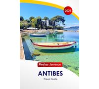Antibes Travel Guide 2026: Explore France's Attractions, Stunning Beaches, Scenic Coastal Walks, Family-Friendly Activities, Accommodations and Perfect Itineraries