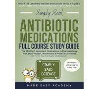 Antibiotic Medications Full Course Study Guide: Three-Step Learning System for Pharmacology and Safe Prescribing: NCLEX-RN | NCLEX-PN | BPS | PANCE | ... Said Science Series From Made Easy Academy)