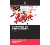 Antibióticos em Odontopediatria: Um enigma