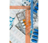 Antibiotics: Inside the Epic Arms Race Between Medicine and Microbes