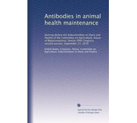 Antibodies in animal health maintenance: Hearing before the Subcommittee on Dairy and Poultry of the Committee on Agriculture, House of ... Congress, second session, September 27, 1978