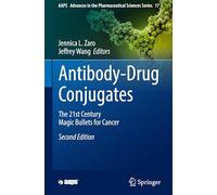 Antibody-Drug Conjugates: The 21st Century Magic Bullets for Cancer: 17 (AAPS Advances in the Pharmaceutical Sciences Series)