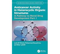 Anticancer Activity in Heterocyclic Organic Structures: A Pathway to Novel Drug Development Part 1 (New Directions in Organic & Biological Chemistry)