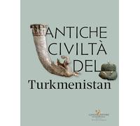 Antiche civiltà del Turkmenistan (Arti visive, architettura e urbanistica)