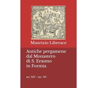 Antiche pergamene dal Monastero di S. Erasmo in Formia (Itinerari formiani di storia, di cultura, tradizioni.)