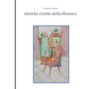 Antiche ricette della Mamma