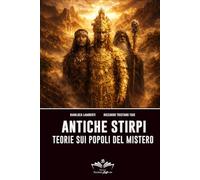 Antiche stirpi: Viaggio tra i popoli del mistero (Facciamo Finta Che)