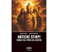 Antiche stirpi: Viaggio tra i popoli del mistero (Facciamo Finta Che)