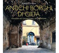 Antichi borghi di città. Indagine nei centri storici delle periferie (Beaux livres)