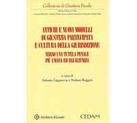 Antichi e nuovi modelli di giustizia partecipata e cultura della giurisdizione. Verso una tutela penale più umana ed egualitaria (Collezione di giustizia penale)