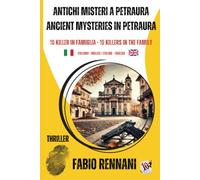 ANTICHI MISTERI A PETRAURA - ANCIENT MYSTERIES IN PETRAURA: 10 KILLER IN FAMIGLIA-10 KILLERS IN THE FAMILY Libro giallo thriller bilingue italiano-inglese-Italian-English bilingual thriller cold case