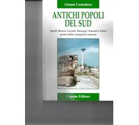 Antichi popoli del Sud. Apuli, Bruzii, Lucani, Messapi, Sanniti e Greci prima della conquista romana