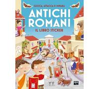 Antichi romani. Gioca, attacca e impara. Il libro sticker. Ediz. illustrata (Stickers)