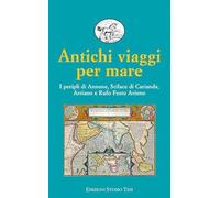 Antichi viaggi per mare. I peripli di Annone, Scilace di Carianda, Arriano e Rufo Festo Avieno (Biblioteca universale)