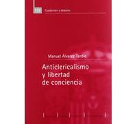 Anticlericalismo y libertad de conciencia : política y religión en la Segunda República Española (1931-1936)