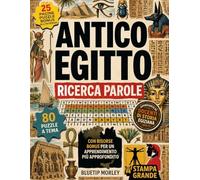 Antico Egitto - Parole Intrecciate Vol. 136: 80 Crucipuzzle a Tema: Dei, Faraoni, Piramidi e Misteri del Nilo | Stampa Grande
