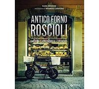 Antico Forno Roscioli. A Roman gastronomical experience (Storie di cucina)