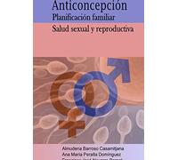 ANTICONCEPCIÓN, PLANIFICACIÓN FAMILIAR, SALUD SEXUAL Y REPRO