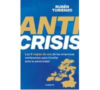 Anticrisis: Las 8 reglas de oro de las empresas centenarias para triunfar ante la adversidad (Conecta)