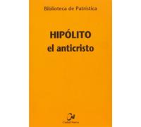 Anticristo, El. Hipolito: 90 (Biblioteca de Patrística)