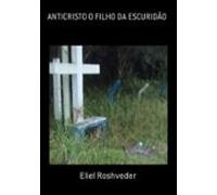 Anticristo O Filho Da Escuridão (ebook)