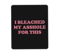 Antideslizante Alfombrilla de Ratón, Me decoloré el Culo para Esto Alfombrilla Base de Goma Tapete de Juego 25X30cm para Juegos PC Trabajo