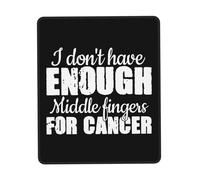 Antideslizante Alfombrilla de Ratón, No Tengo suficientes Dedos Medios para el cáncer Alfombrilla Eco-Friendly Tapete de Juego 25X30cm para Laptop Ratón Oficina