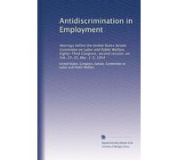 Antidiscrimination in Employment: Hearings before the United States Senate Committee on Labor and Public Welfare, Eighty-Third Congress, second session, on Feb. 23-25, Mar. 1-3, 1954
