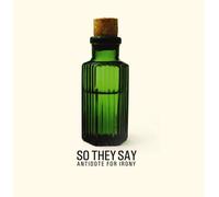 Antidote for Irony by So They Say