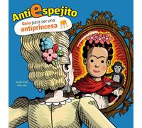 Antiespejito: Guía para no ser una princesa ideal