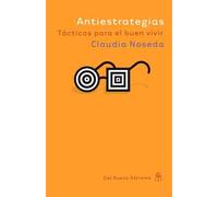 Antiestrategias: Tecnica Para El Buen Vivir