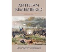Antietam Remembered: “Stories about the civilians and soldiers whose lives were changed by the battle.”