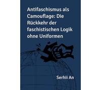 Antifaschismus als Camouflage: Die Rückkehr der faschistischen Logik ohne Uniformen