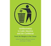 Antifascism(s) in Latin America and the Caribbean: From the Margins to the Center