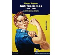 Antifascismos, 1936-1945: La lucha contra el fascismo a ambos lados del Atlántico (Alianza Ensayo)