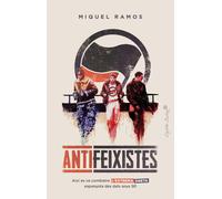 Antifeixistes: Així es va combatre l extrema dreta espanyola des dels anys (Ensayo)