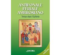 Antifonale Feriale Ambrosiano. Tempo dopo l’Epifania (Sussidi liturgici)