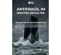 Antifragil im Weichei-Zeitalter: Die Diktatur der Kompetenz: Warum stoische Härte kein Verbrechen ist und emotionale Inkontinenz dich ruiniert (Die ... Mindset, Resilienz & Autarkie)