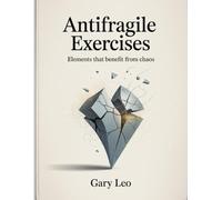 Antifragile Exercises: Elements that benefit from chaos.