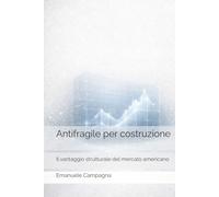 Antifragile per costruzione: Il vantaggio strutturale del mercato americano