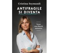 Antifragile si diventa. Verso una libertà autentica (Voci & voci)