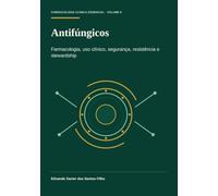 Antifúngicos: Farmacologia, uso clínico, segurança, resistência e stewardship (Farmacologia Clínica Essencial)