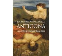 Antígona: Una interpretación dionisíaca (fuera de colección)