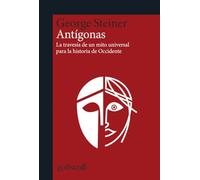 Antígonas: La travesía de un mito universal para la historia de Occidente: 893015 (gedisa_cult.)