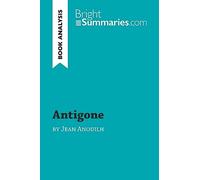 Antigone by Jean Anouilh (Book Analysis): Detailed Summary, Analysis and Reading Guide (BrightSummaries.com)