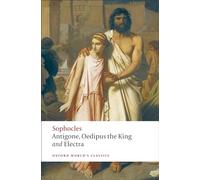 Antigone, Oedipus the King and Electra (Oxford World’s Classics)