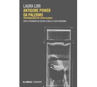 Antigone power da Palermo. Trasformazioni per l’epoca globale (Eterotopie)
