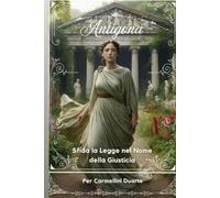 Antigone: Sfida alla Legge in Nome della Giustizia (Mitologias do Mundo: As Histórias que Moldaram a Humanidade)