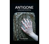 ANTIGONE: The daughter of Oedipus