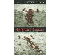 Antigone's Claim: Kinship Between Life and Death (The Wellek Library Lectures)